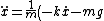 \ddot{x}=\frac{1}{m}\left(-k\dot{x}-mg\right)